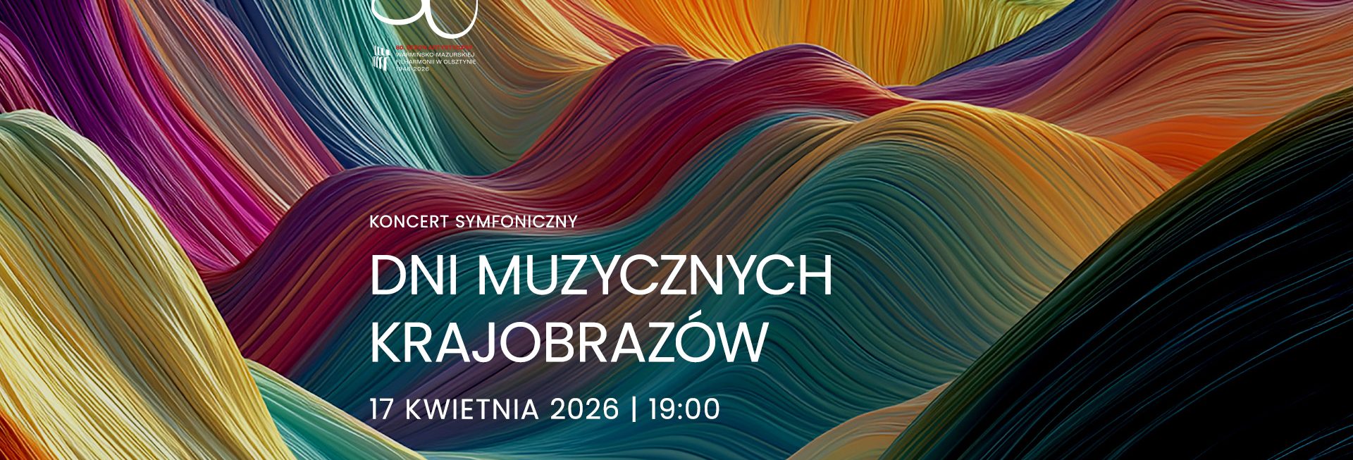 Plakat zapraszający w piątek 17 kwietnia 2026 r. do Olsztyna na koncert Dni Muzycznych Krajobrazów Filharmonia Olsztyn 2026.