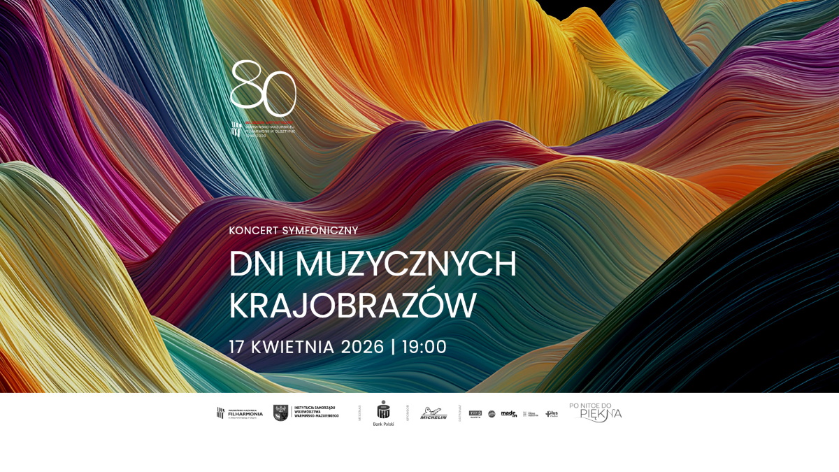 Plakat zapraszający w piątek 17 kwietnia 2026 r. do Olsztyna na koncert Dni Muzycznych Krajobrazów Filharmonia Olsztyn 2026.