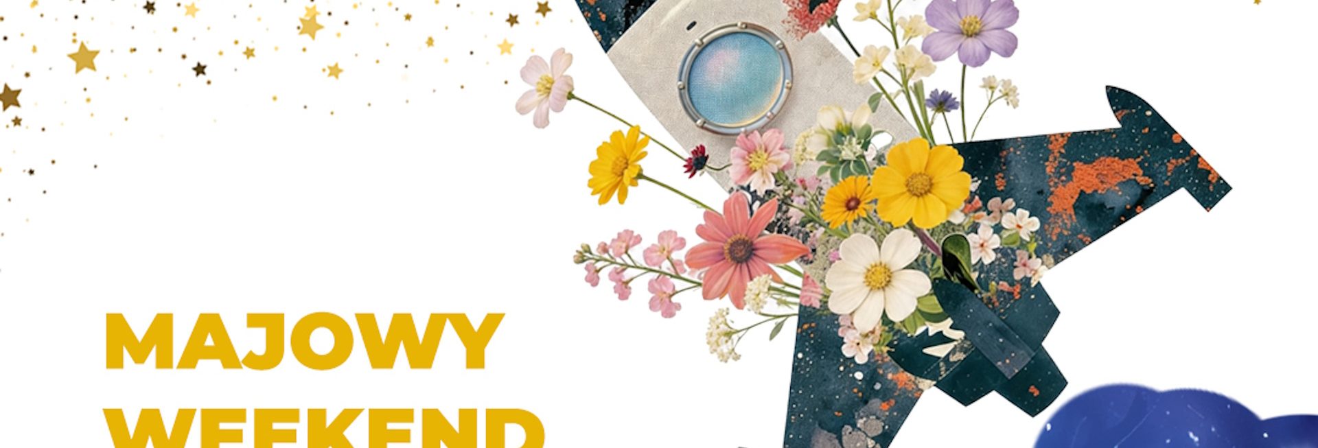 Plakat zapraszający w dniach od 30 kwietnia do 3 maja 2026 r. do Olsztyna na Majowy Weekend "Bliżej Kosmosu" Planetarium Olsztyn 2026. 