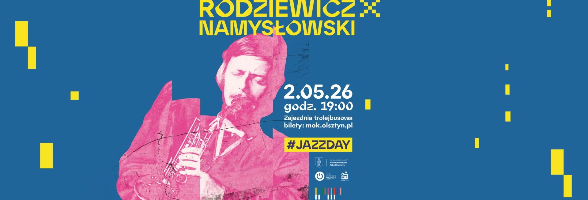 Plakat zapraszający w sobotę 2 maja 2026 r. do Olsztyna na Międzynarodowy Dzień Jazzu „Rodziewicz x Namysłowski” Olsztyn 2026.