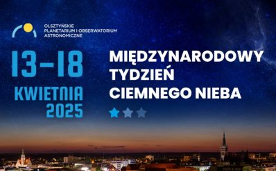 Plakat zapraszający w dniach 13-18 kwietnia 2026 r. do Olsztyna na Międzynarodowy Tydzień Ciemnego Nieba Obserwatorium Astronomiczne Olsztyn 2026. 