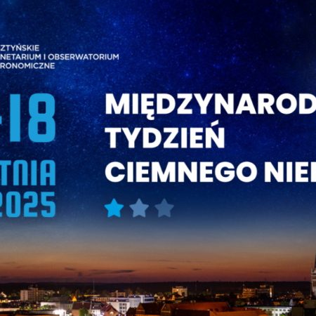 Plakat zapraszający w dniach 13-18 kwietnia 2026 r. do Olsztyna na Międzynarodowy Tydzień Ciemnego Nieba Obserwatorium Astronomiczne Olsztyn 2026.