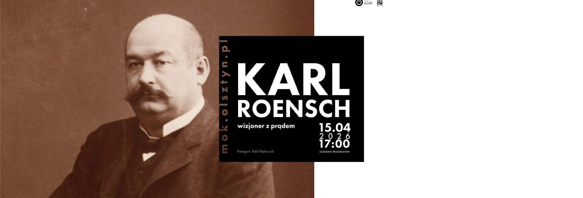 Plakat zapraszający w środę 15 kwietnia 2026 r. do Olsztyna na spotkanie z historią Allenstein! Prelekcja „Karl Roensch. Wizjoner z prądem” Olsztyn 2026. 