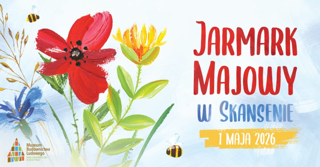 Plakat zapraszający w piątek 1 maja 2026 r. do Olsztynka na Jarmark Majowy w Skansenie Olsztynek 2026. 