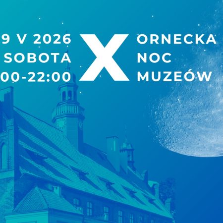 Plakat zapraszający w sobotę 9 maja 2026 r. do Ornety na Ornecką Noc Muzeów Orneta 2026. 