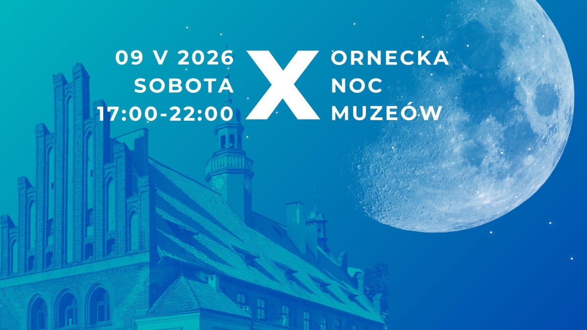 Plakat zapraszający w sobotę 9 maja 2026 r. do Ornety na Ornecką Noc Muzeów Orneta 2026. 