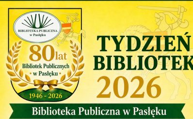 Plakat zapraszający w dniach 8-15 maja 2026 r. do Pasłęka na Tydzień Bibliotek Pasłęk 2026. 