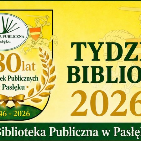 Plakat zapraszający w dniach 8-15 maja 2026 r. do Pasłęka na Tydzień Bibliotek Pasłęk 2026.