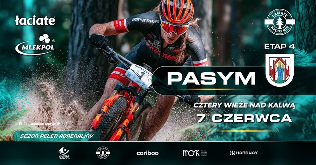 Plakat zapraszający w niedzielę 7 czerwca 2026 r. do Pasymia na zawody Łaciate Mazury MTB – Pasym "Cztery Wieże nad Kalwą" Pasym 2026.  