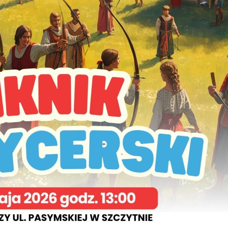 Plakat zapraszający w piątek 1 maja 2026 r. do Szczytna na Piknik Rycerski Szczytno 2026. 