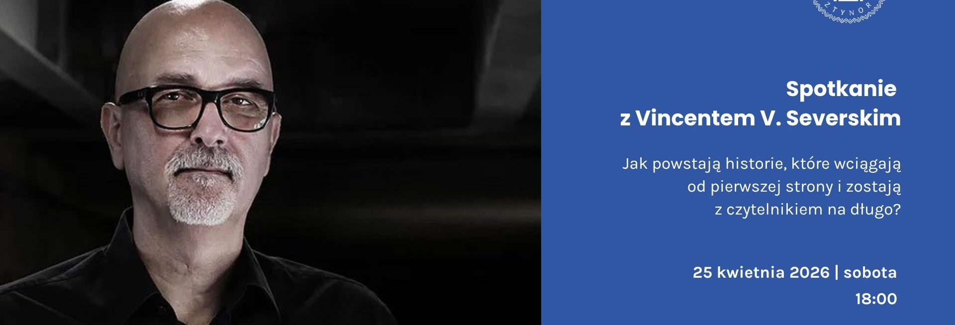 Plakat zapraszający w sobotę 25 kwietnia 2026 r. do Sztynortu na spotkanie z Vincentem V. Severskim, autorem książek Memuak Sztynort 2026. 