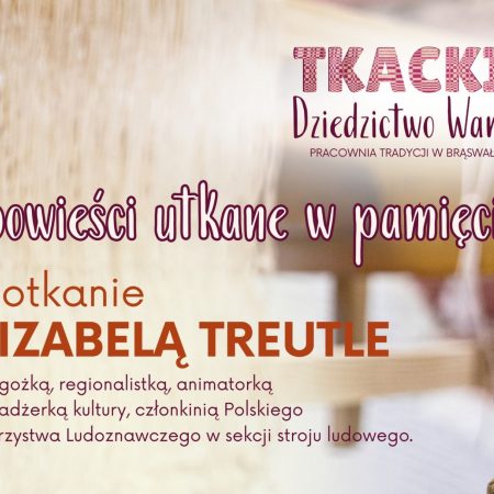 Plakat zapraszający w niedzielę 31 maja 2026 r. do miejscowości Brąswałd w gminie Dywity na Opowieści Utkane w Pamięci - spotkanie z Izabelą Treutle Brąswałd 2026. 