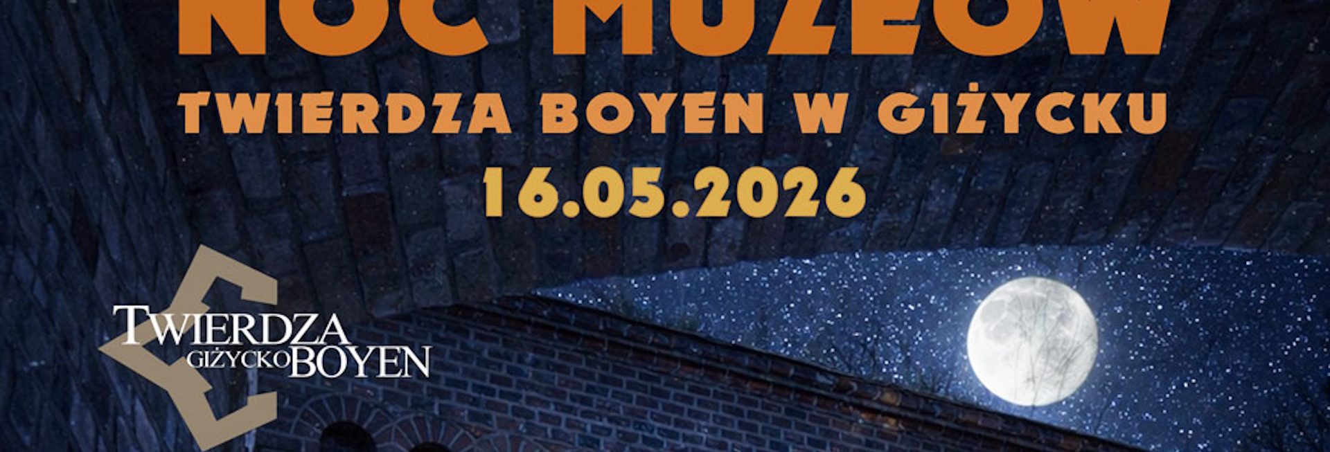 Plakat zapraszający w sobotę 16 maja 2026 r. do Giżycka na Noc Muzeów w Twierdzy Boyen Giżycko 2026. 