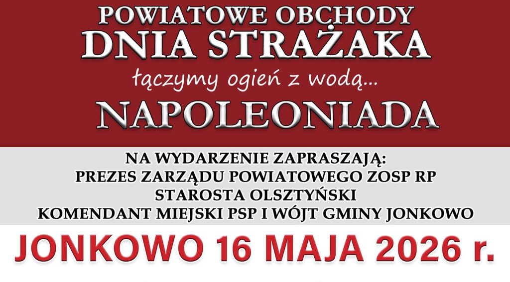 Plakat zapraszający w sobotę 16 maja 2026 r. do Jonkowa na Napoleoniadę - Powiatowe Dni Strażaka Jonkowo 2026. 
