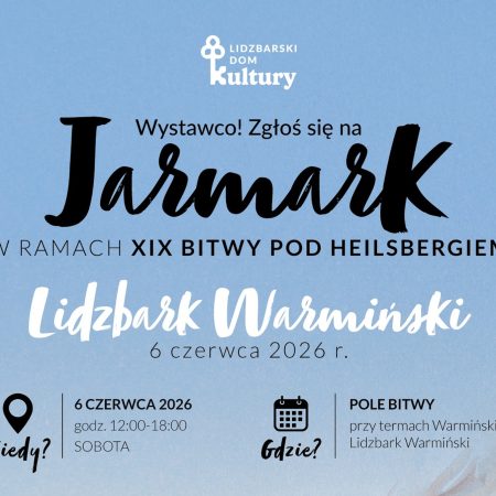 Plakat zapraszający w sobotę 6 czerwca 2026 r. do Lidzbarka Warmińskiego na Jarmark w ramach Bitwy Pod Heilsbergiem Lidzbark Warmiński 2026. 