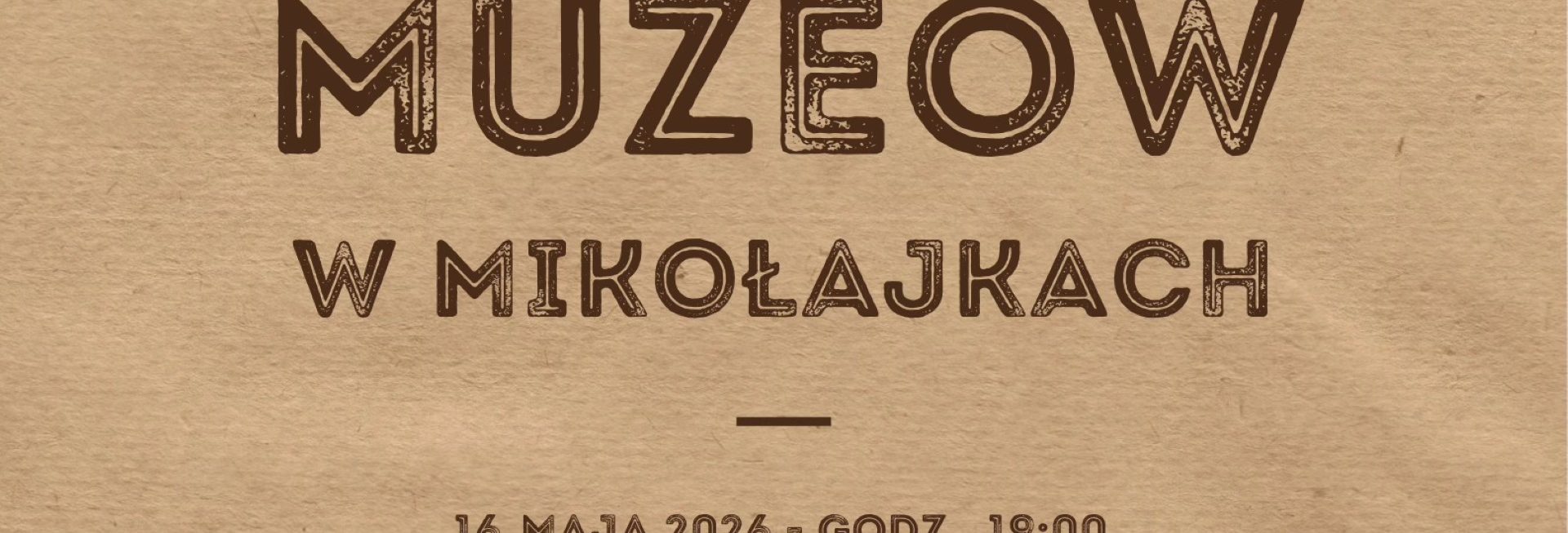 Plakat zapraszający w sobotę 16 maja 2026 r. do Mikołajek na Noc Muzeów Mikołajki 2026. 