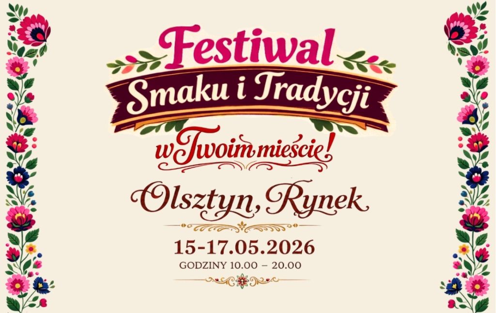 Plakat zapraszający w dniach 15-17 maja 2026 r. do Olsztyna na Festiwal Smaku i Tradycji Olsztyn 2026. 