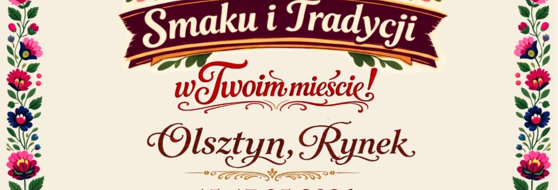 Plakat zapraszający w dniach 15-17 maja 2026 r. do Olsztyna na Festiwal Smaku i Tradycji Olsztyn 2026. 