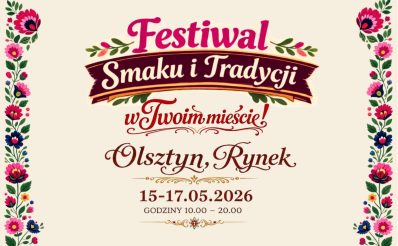 Plakat zapraszający w dniach 15-17 maja 2026 r. do Olsztyna na Festiwal Smaku i Tradycji Olsztyn 2026. 