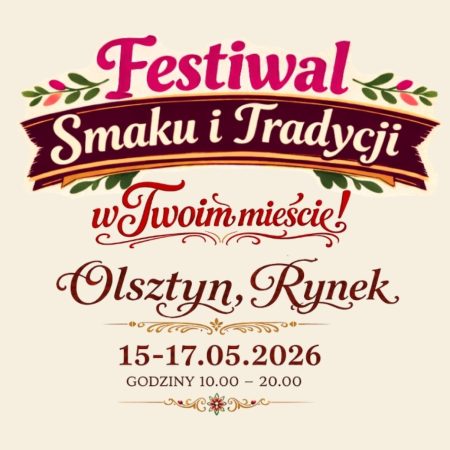 Plakat zapraszający w dniach 15-17 maja 2026 r. do Olsztyna na Festiwal Smaku i Tradycji Olsztyn 2026. 