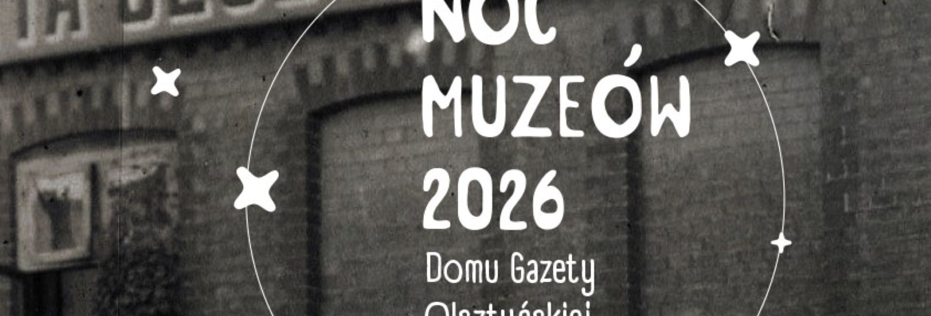 Plakat zapraszający w sobotę 16 maja 2026 r. do Olsztyna na Noc Muzeów w Domu Gazety Olsztyńskiej 2026. 