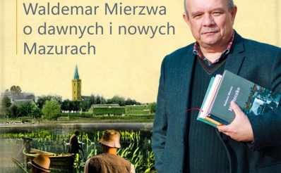 Plakat zapraszający w czwartek 21 maja 2026 r. do Olsztynka na spotkane autorskie - Waldemara Mierzwy "O dawnych i nowych Mazurach" Olsztynek 2026. 