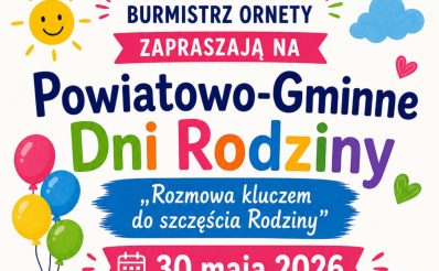 Plakat zapraszający w sobotę 30 maja 2026 r. do Ornety na Powiatowo-Gminne Dni Rodziny Orneta 2026.