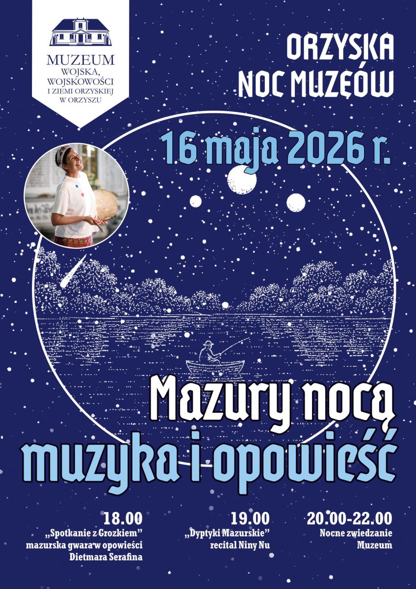 Plakat zapraszający w sobotę 16 maja 2026 r. do Orzysza na Orzyską Noc Muzeów Orzysz 2026. 