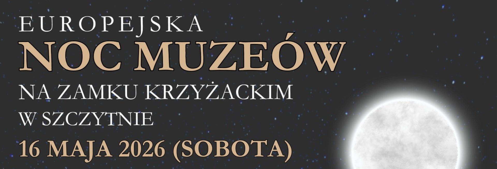 Plakat zapraszający w sobotę 16 maja 2026 r. do Szczytna na Europejską Noc Muzeów w Muzeum Mazurskim Szczytno 2026.