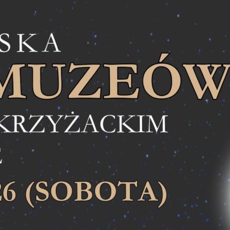 Plakat zapraszający w sobotę 16 maja 2026 r. do Szczytna na Europejską Noc Muzeów w Muzeum Mazurskim Szczytno 2026.