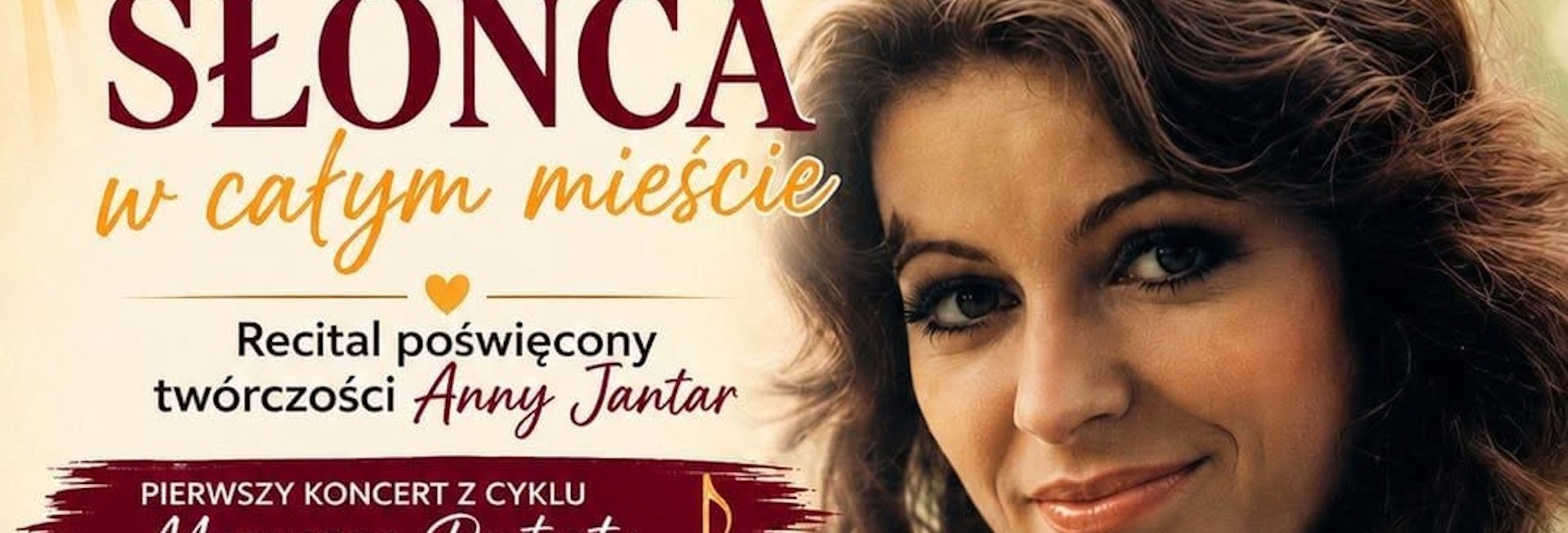 Plakat zapraszający w sobotę 27 czerwca 2026 r. do Barczewa na koncert "Tyle słońca w całym mieście" - Recital poświęcony Annie Jantar Barczewo 2026. 