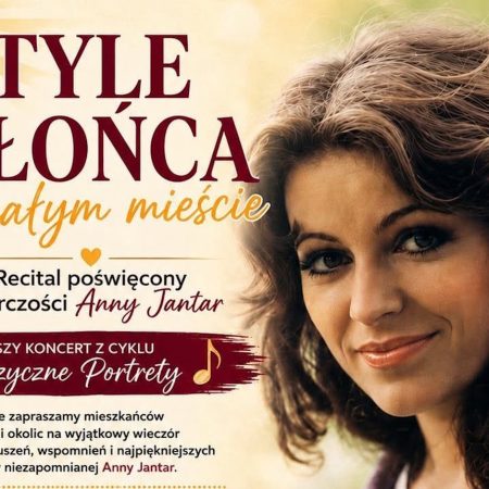 Plakat zapraszający w sobotę 27 czerwca 2026 r. do Barczewa na koncert "Tyle słońca w całym mieście" - Recital poświęcony Annie Jantar Barczewo 2026.