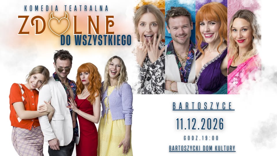 Plakat zapraszający w piątek 11 grudnia 2026 r. do Bartoszyc na spektakl komediowy „Zdolne do Wszystkiego” Bartoszyce 2026. 