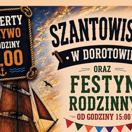 Plakat zapraszający w sobotę 13 czerwca 2026 r. do miejscowości Dorotowo w gminie Stawiguda na Szantowisko - Festyn Rodzinny Dorotowo 2026. 