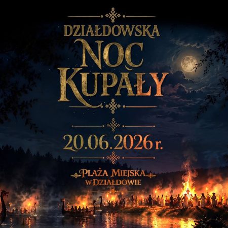 Plakat zapraszający w sobotę 20 czerwca 2026 r. do Działdowa na Działdowską Noc Kupały 2026. 