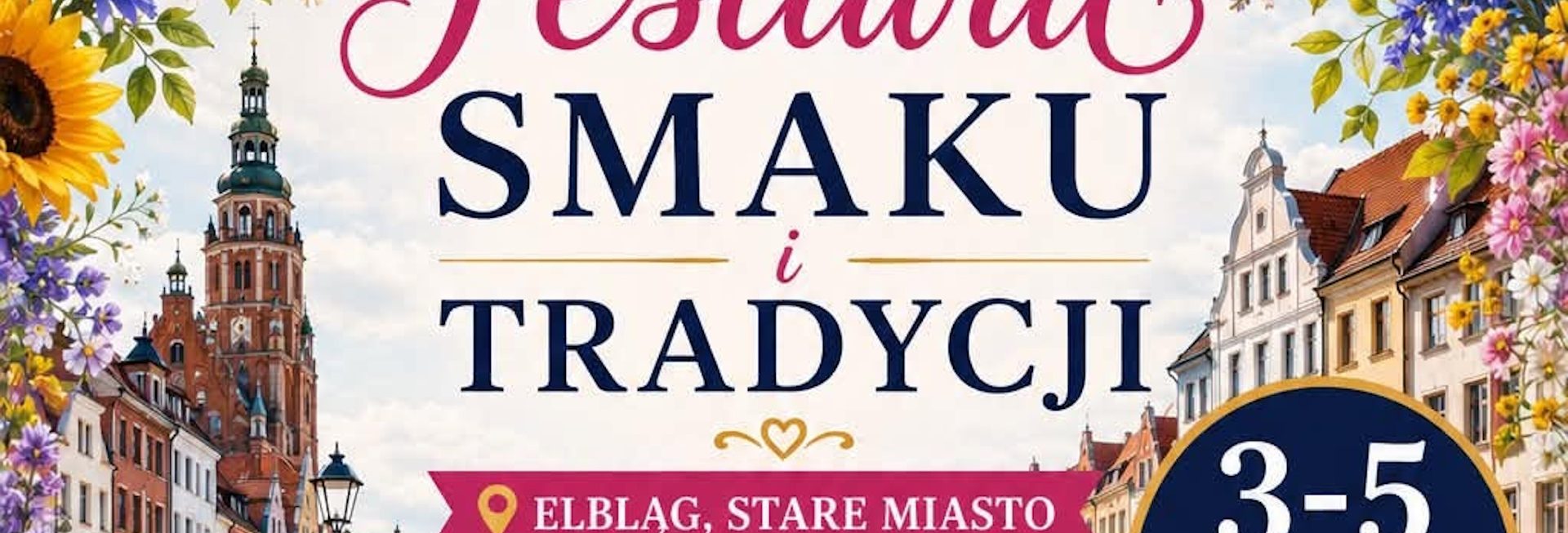 Plakat zapraszający w dniach 3-5 lipca 2026 r. do Elbląga na Festiwal Smaku i Tradycji Elbląg 2026. 