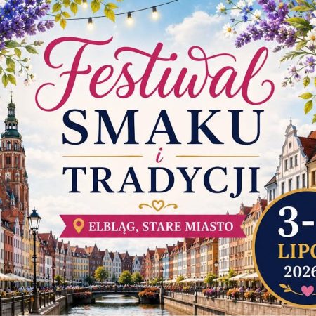 Plakat zapraszający w dniach 3-5 lipca 2026 r. do Elbląga na Festiwal Smaku i Tradycji Elbląg 2026. 