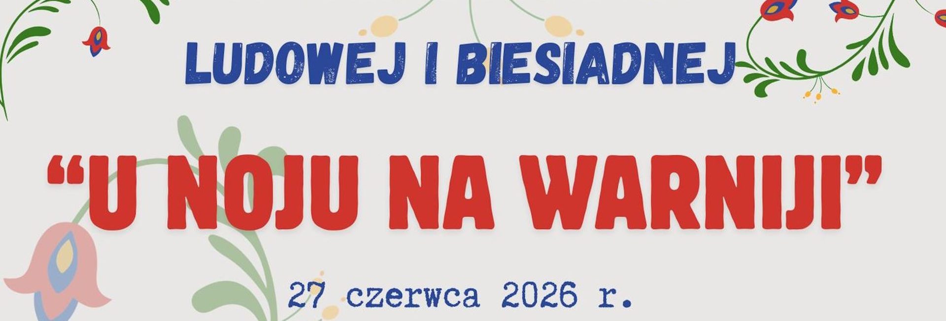 Plakat zapraszający w sobotę 27 czerwca 2026 r. do Gietrzwałdu na Festiwal Piosenki Ludowej i Biesiadnej „U Noju na Warnii” Gietrzwałd 2026. 