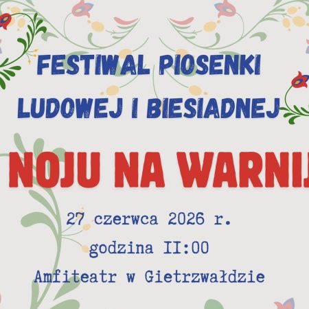 Plakat zapraszający w sobotę 27 czerwca 2026 r. do Gietrzwałdu na Festiwal Piosenki Ludowej i Biesiadnej „U Noju na Warnii” Gietrzwałd 2026.
