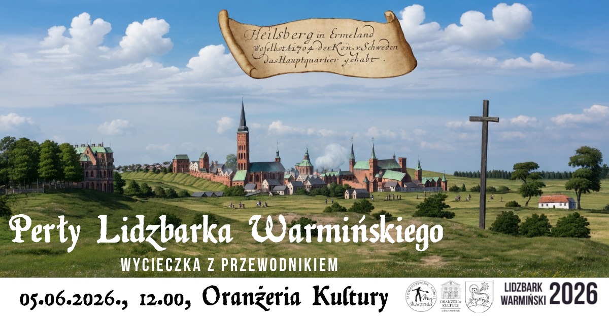 Plakat zapraszający w piątek 5 czerwca 2026 r. do Lidzbarka Warmińskiego na Wycieczkę z Przewodnikiem "Perły Lidzbarka Warmińskiego" Lidzbark Warmiński 2026.