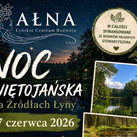 Plakat zapraszający w sobotę 27 czerwca 2026 r. do miejscowości Łyna w powiecie nidzickim na Noc Świętojańską na Źródłach Łyny - Łyna 2026. 