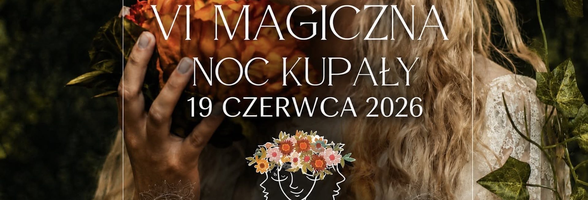 Plakat zapraszający w piątek 19 czerwca 2026 r. do Olsztyna na 6. edycję Magicznej Nocy Kupały z Kobietami Warmii i Mazur! Olsztyn 2026.
