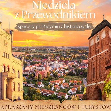 Plakat zapraszający w każdą niedzielę od 28 czerwca do 30 sierpnia 2026 r. do Pasymia na Niedzielę z Przewodnikiem "Spacery po Pasymiu z historią w tle" Pasym 2026.