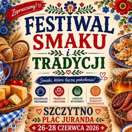Plakat zapraszający w dniach 26-28 czerwca 2026 r. do Szczytna na Festiwal Smaku i Tradycji Szczytno 2026.