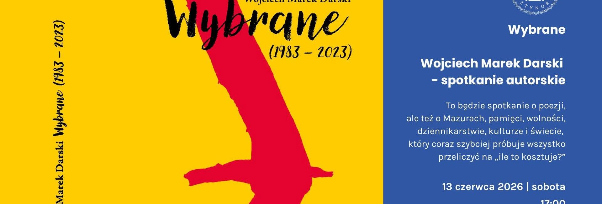 Plakat zapraszający w sobotę 13 czerwca 2026 r. do Sztynortu na „Wybrane” – spotkanie autorskie z Wojciechem Markiem Darskim Memuak Sztynort 2026.  