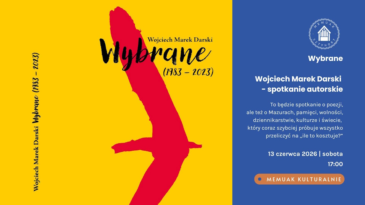Plakat zapraszający w sobotę 13 czerwca 2026 r. do Sztynortu na „Wybrane” – spotkanie autorskie z Wojciechem Markiem Darskim Memuak Sztynort 2026.  