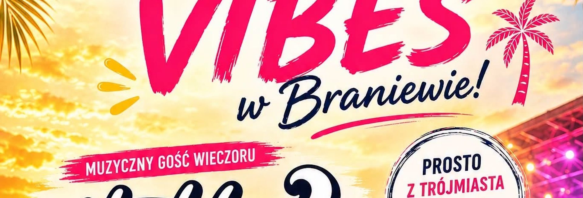 Plakat zapraszający w piątek 31 lipca 2026 r. do Braniewa na Braniewski Festiwal Summer Vibes Braniewo 2026. 