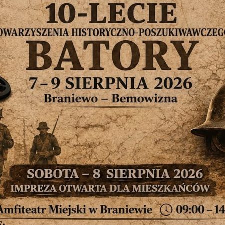 Plakat zapraszający w dniach 7-9 sierpnia 2026 r. do Braniewa na imprezę 10-lecie Stowarzyszenia Historyczno-Poszukiwawczego "Batory" Braniewo 2026.