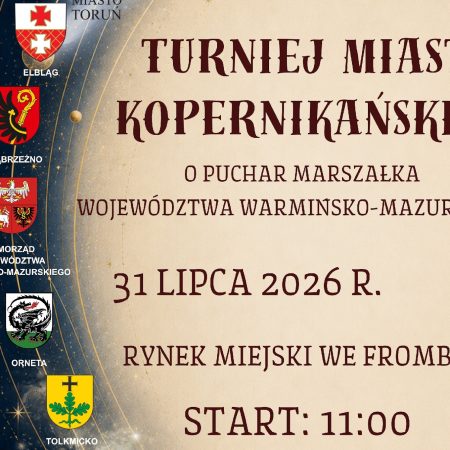 Plakat zapraszający w piątek 31 lipca 2026 r. do Fromborka na Turniej Miast Kopernikańskich Frombork 2026. 