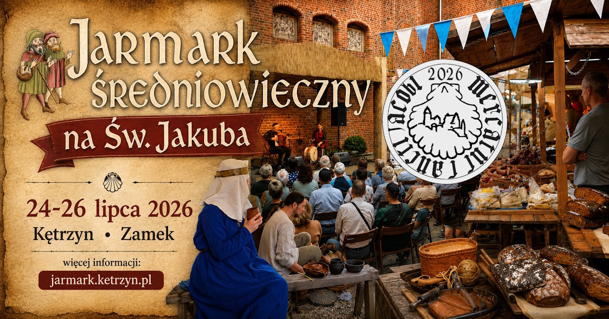 Plakat zapraszający w dniach 24-26 lipca 2026 r. do Kętrzyna na Jarmark Średniowieczny na Św. Jakuba Kętrzyn 2026.